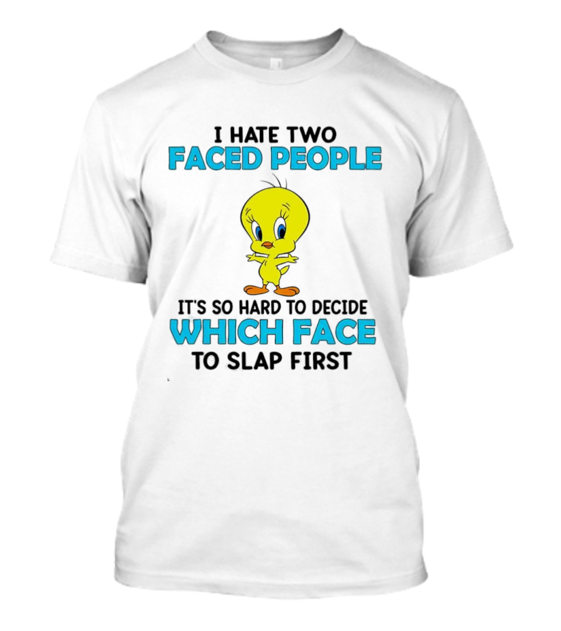 Tweety Bird Faced People Slap First T-Shirt