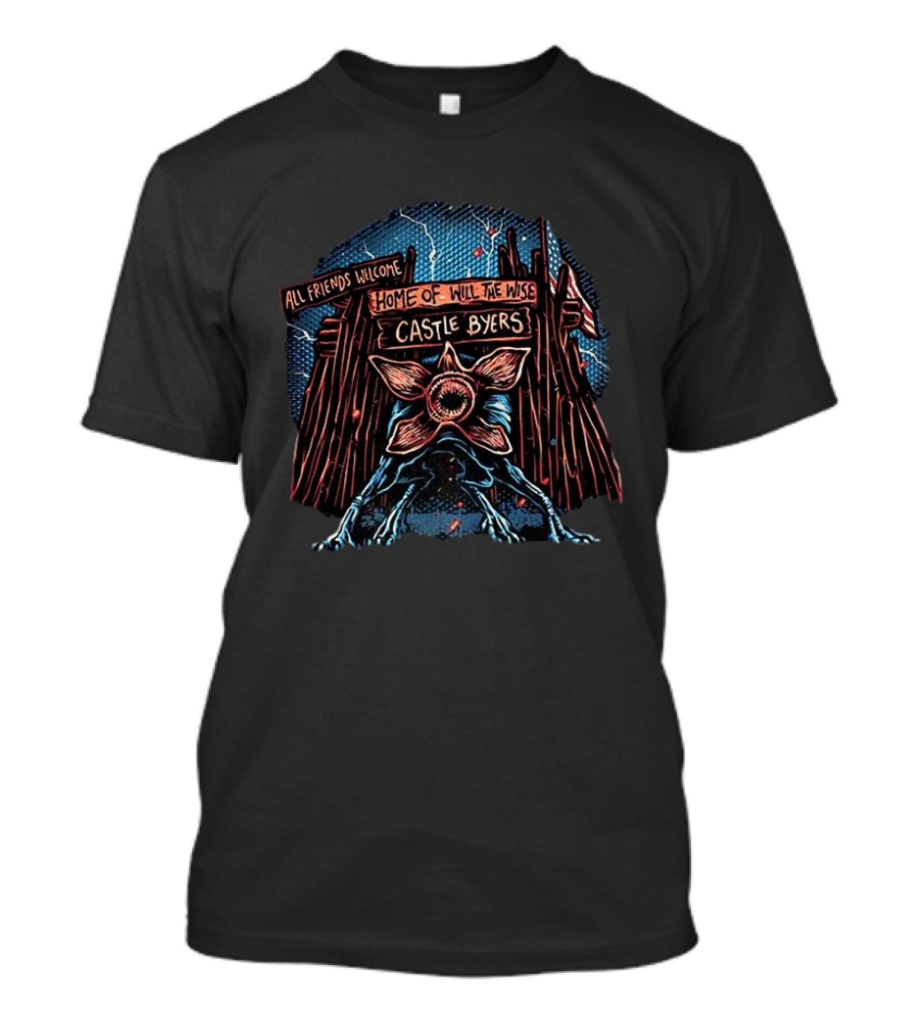 Demogorgon All Friends Welcome Home Of Will The Wise Castle Byers Stranger Things T-Shirt