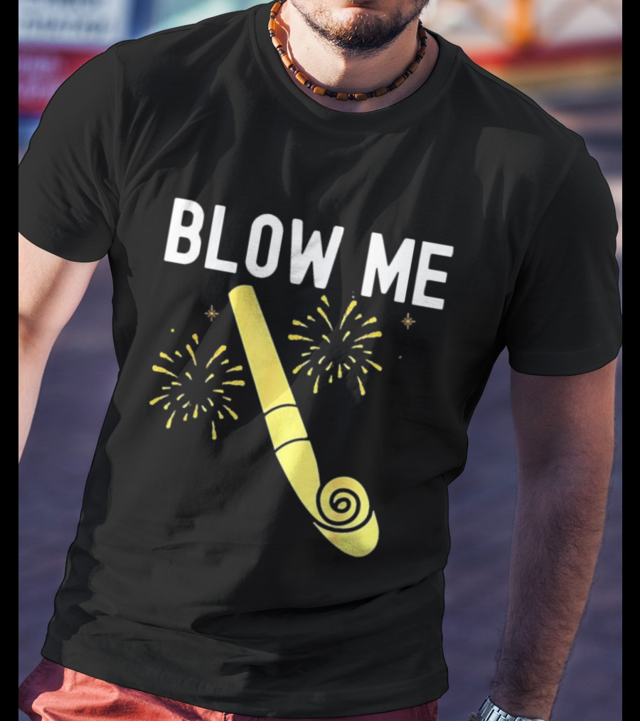 Blow Me Happy New Year Firework Party Favor T-Shirt