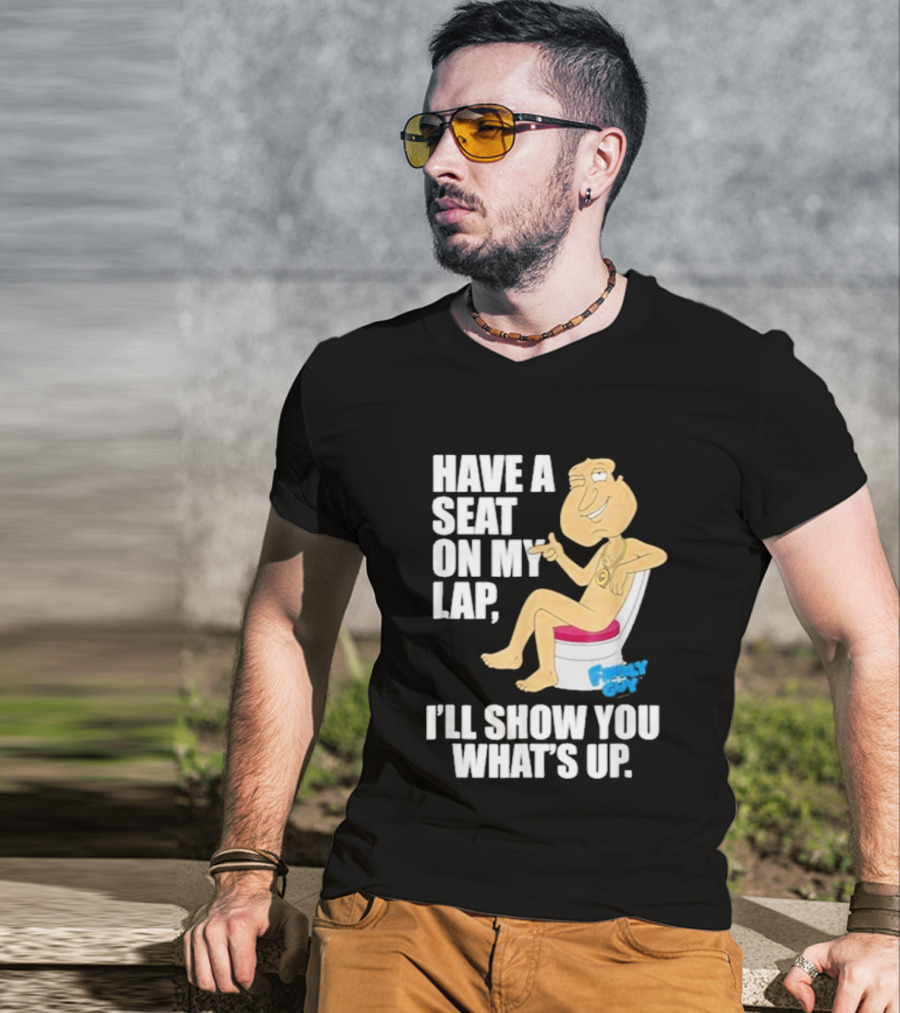 Family Guy Quagmire Have A Seat On My Lap I'll Show You What's Up T-Shirt
