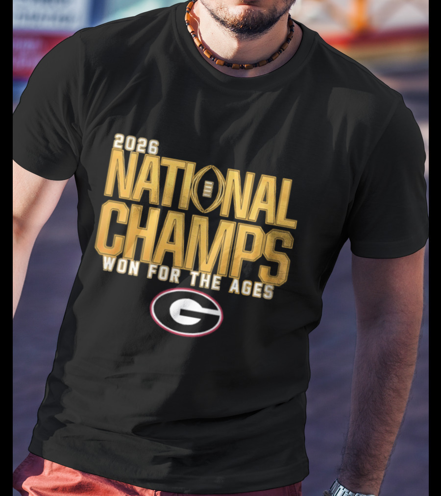 2026 National Champs Won For The Ages Georgia Bulldogs T-Shirt