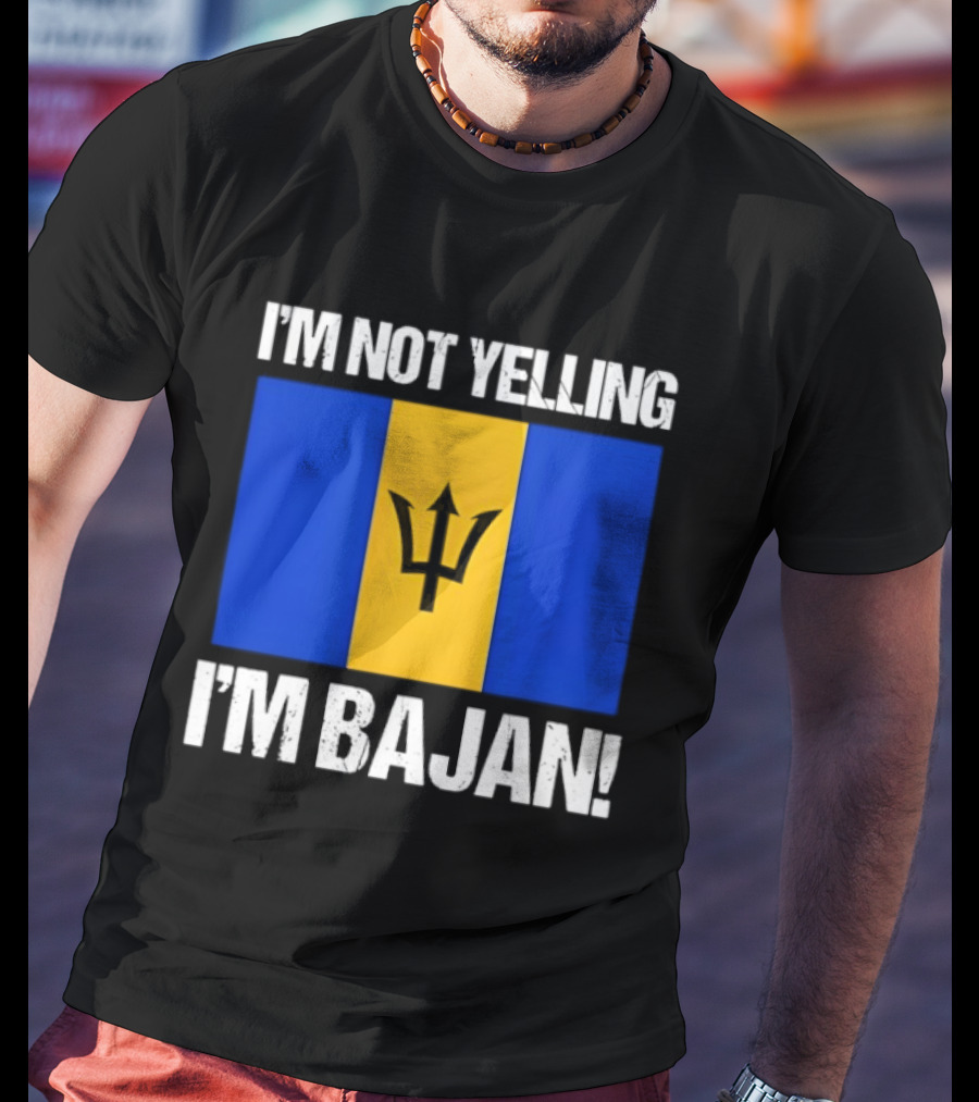 I'm Not Yelling I'm Bajan Barbados Flag Pride T-Shirt