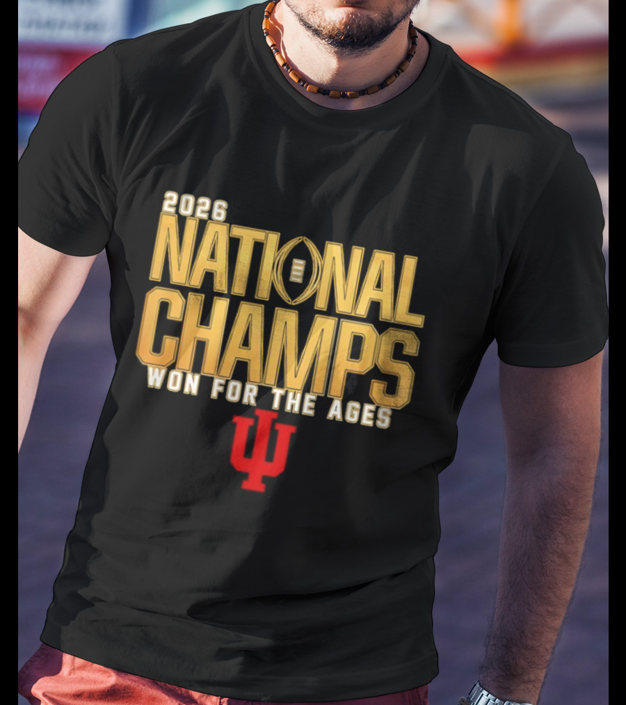 2026 National Champs Won For The Ages Indiana Hoosiers T-Shirt