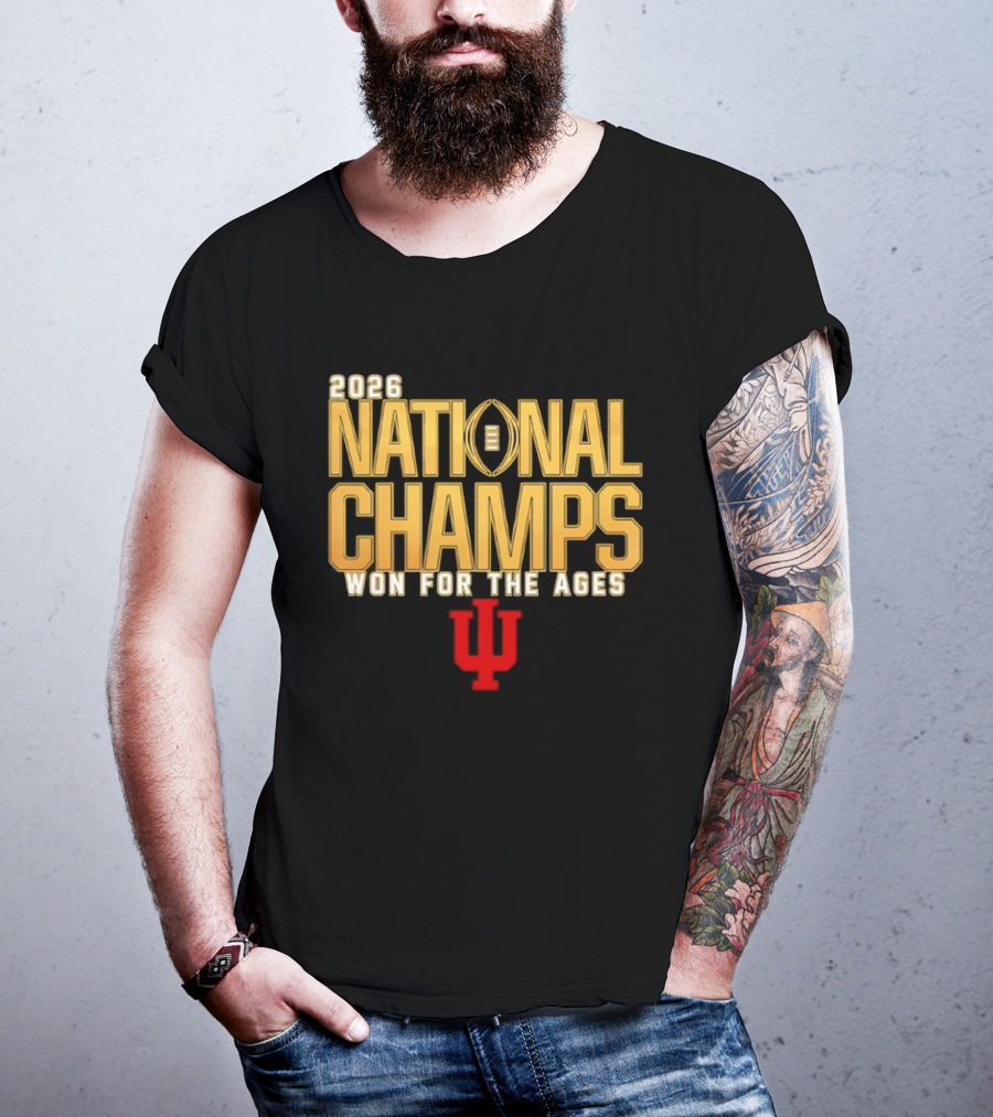 2026 National Champs Won For The Ages Indiana Hoosiers T-Shirt
