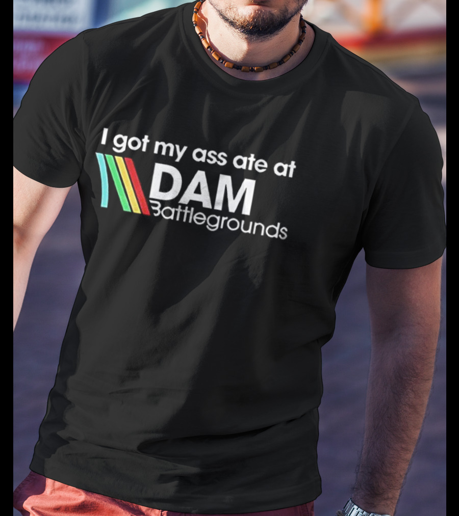 I Got My Ass Ate At DAM Battlegrounds ARC Raiders T-Shirt