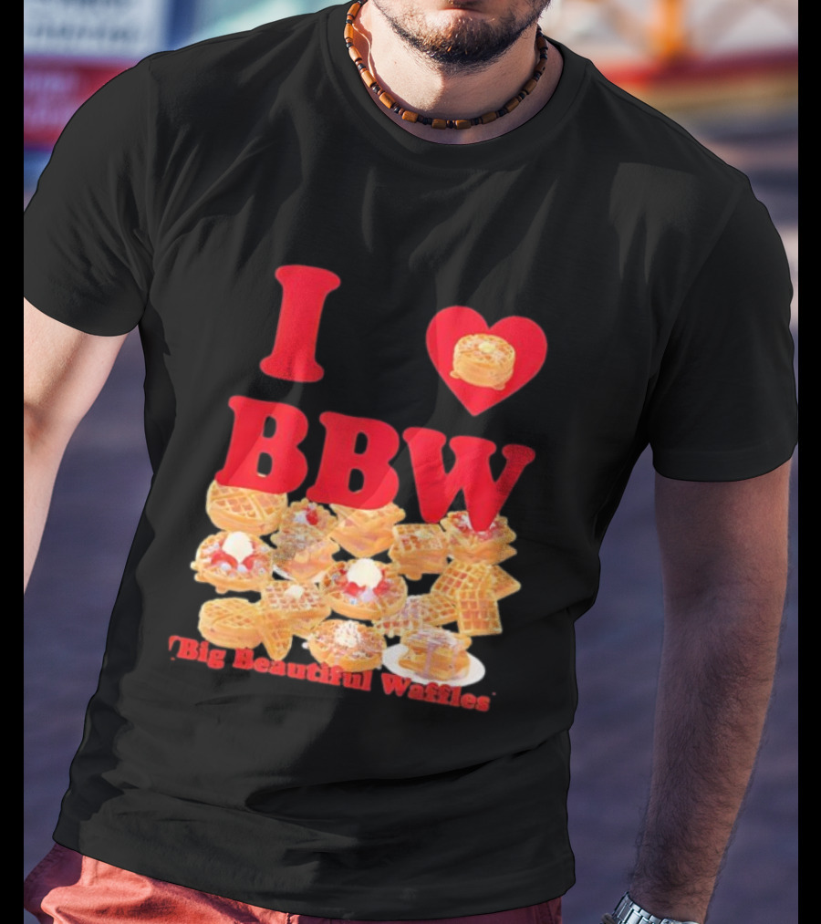 I Love BBW Big Beautiful Waffles Fun Food Lover Festival T-Shirt