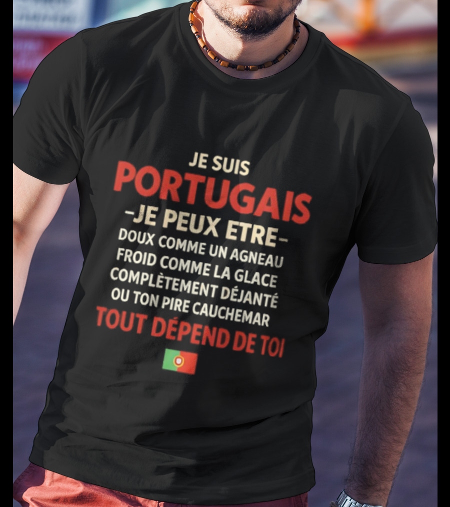 Je Suis Portugais Tout Dépend De Toi Avec Drapeau Portugais T-Shirt