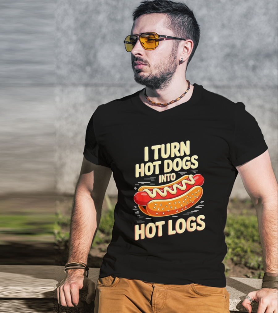 I Turn Hot Dogs Into Hot Logs Funny Joke Sausage Pun T-Shirt
