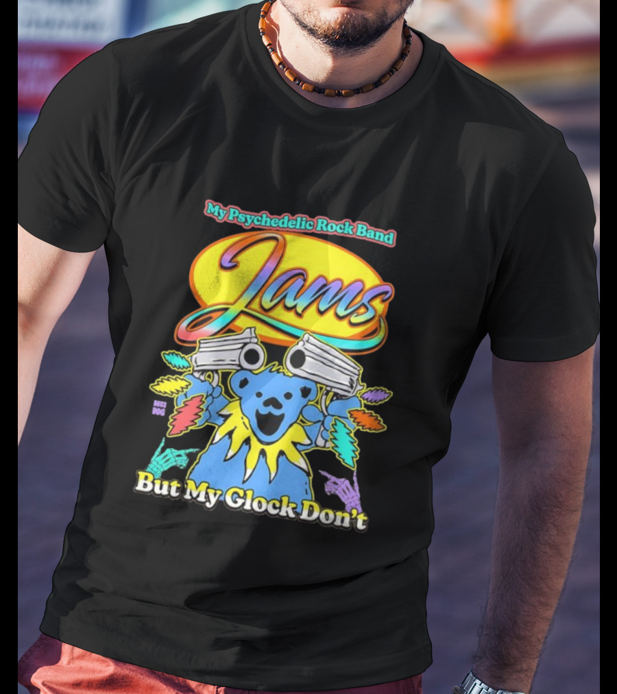 My Psychedelic Rock Band Jams But My Glock Don’t Graphic T-Shirt