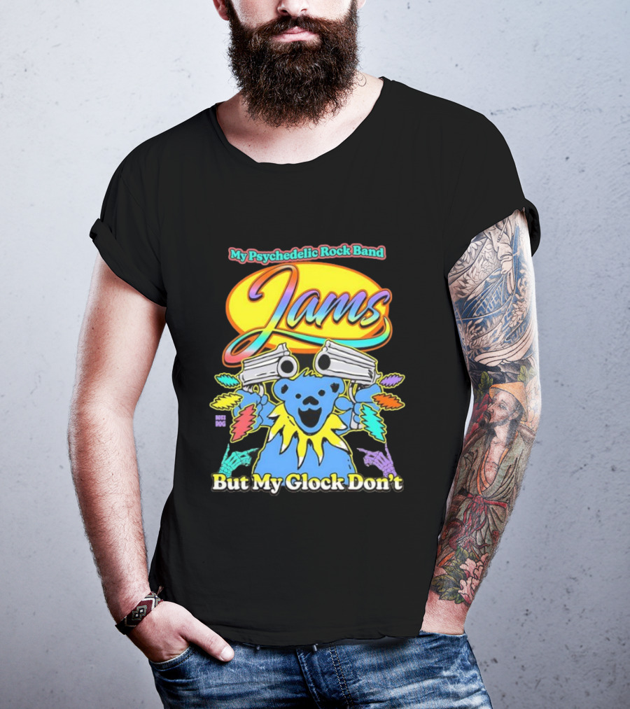 My Psychedelic Rock Band Jams But My Glock Don’t Graphic T-Shirt