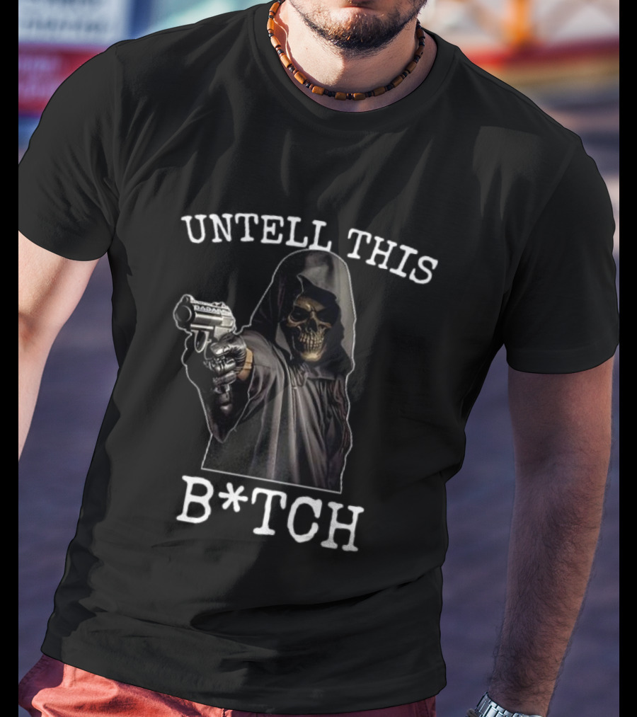 UNTELL THIS B*TCH Skull Ghost With Gun T-Shirt