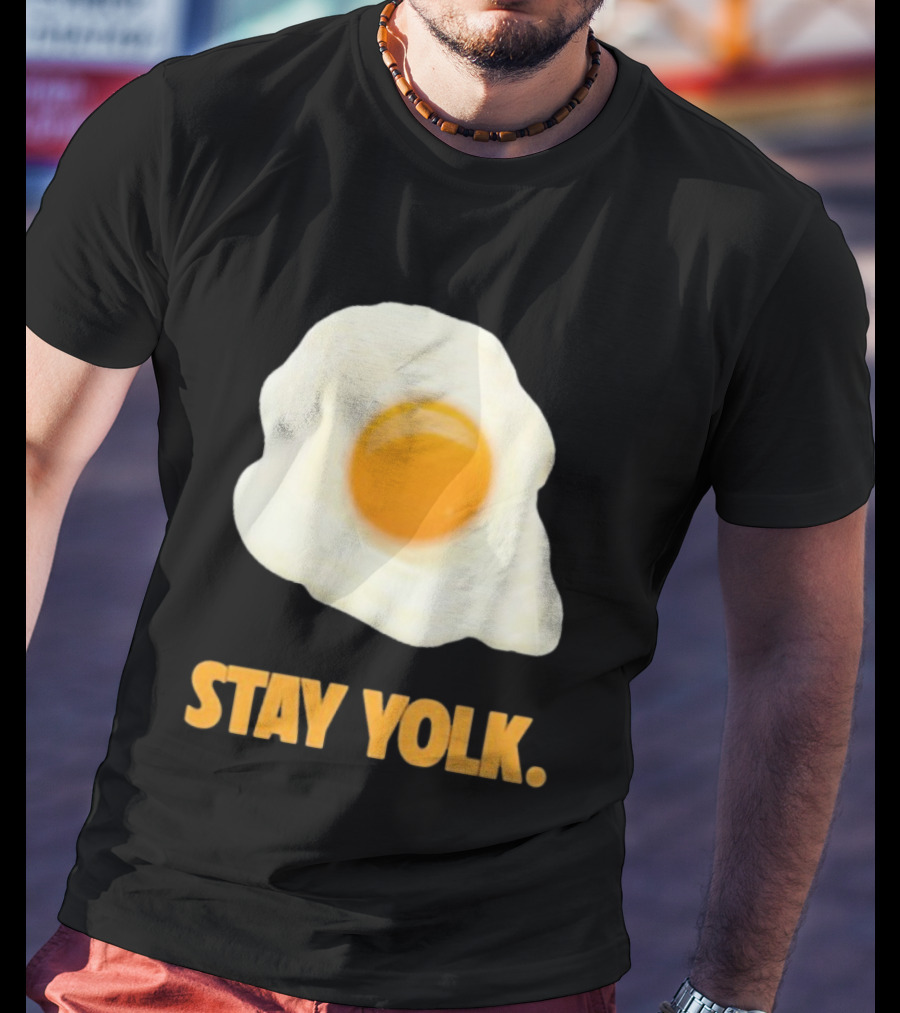 Stay Yolk Egg Encouragement T-Shirt
