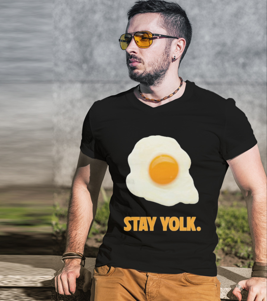 Stay Yolk Egg Encouragement T-Shirt