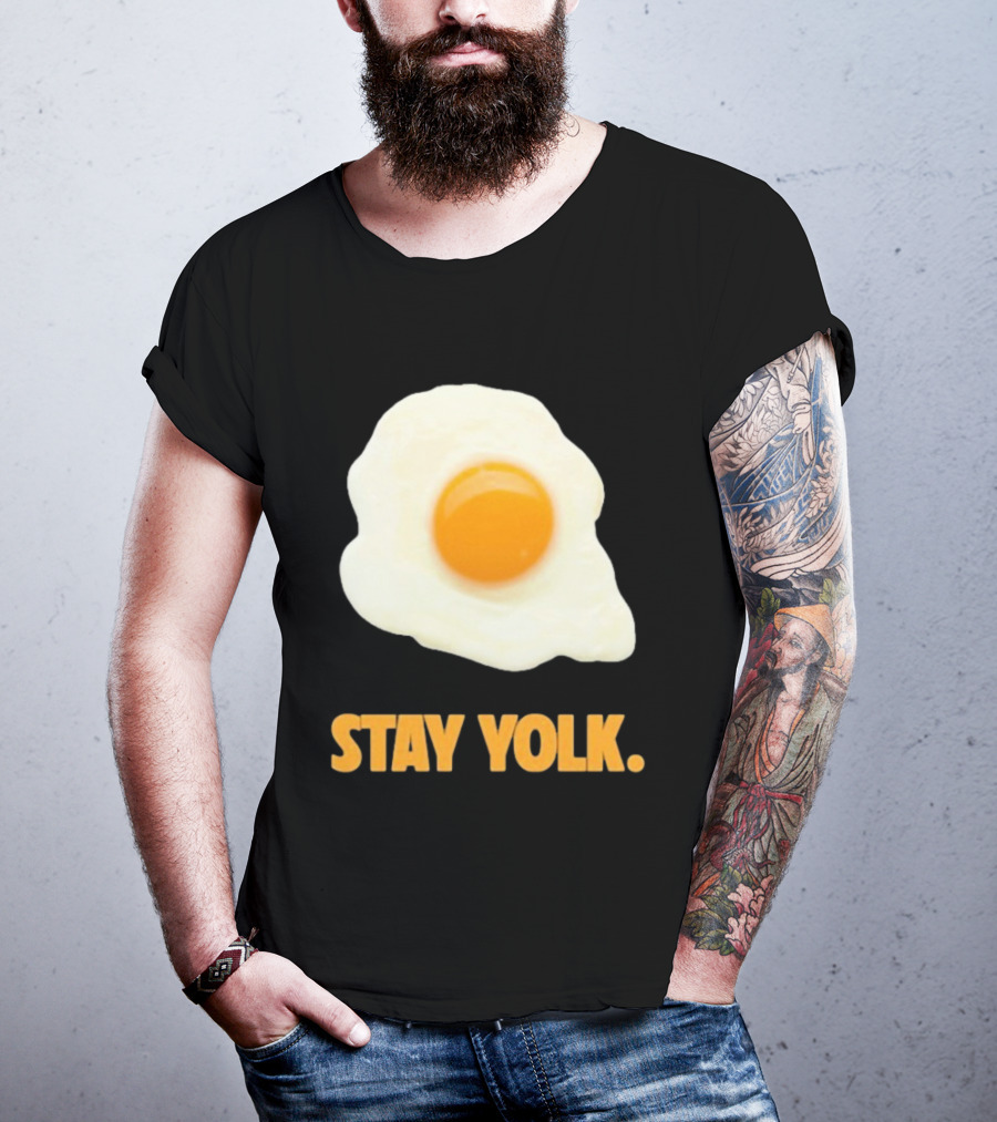 Stay Yolk Egg Encouragement T-Shirt