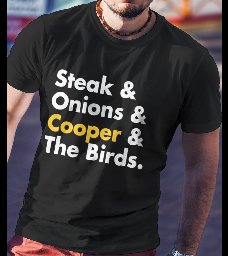 Steak Onions Cooper The Birds Funny Phrase T-Shirt