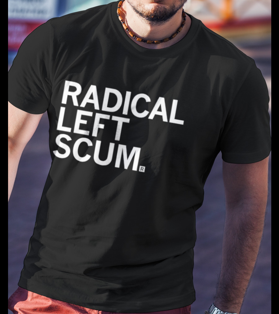 Radical Left Scum T-Shirt