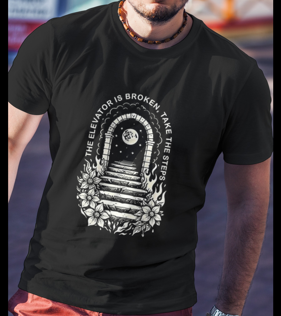 The Elevator Is Broken Take The Steps Staircase Arch Moonlit Path T-Shirt