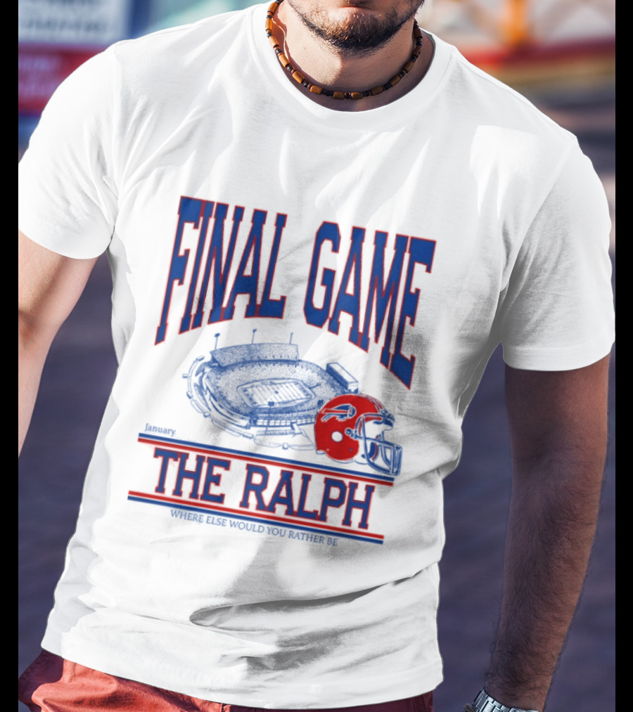 Buffalo Bills Final Game The Ralph January 4 2026 Where Else Would You Rather Be T-Shirt