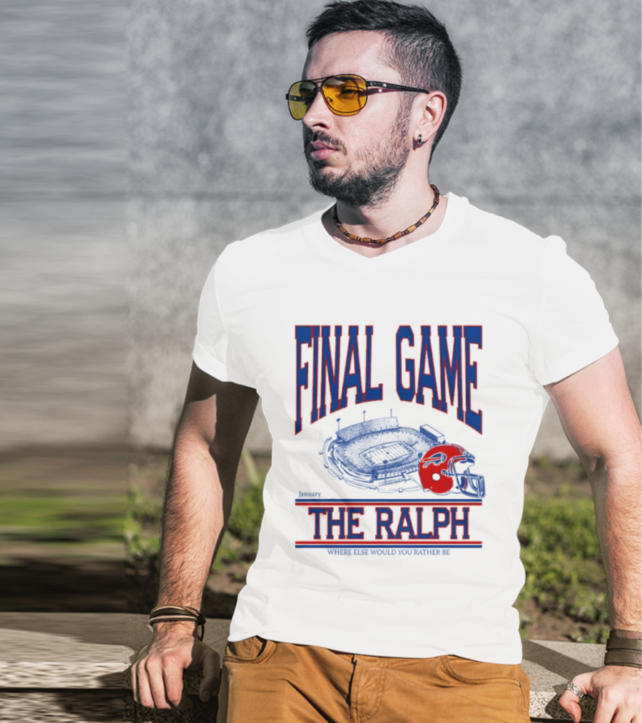 Buffalo Bills Final Game The Ralph January 4 2026 Where Else Would You Rather Be T-Shirt
