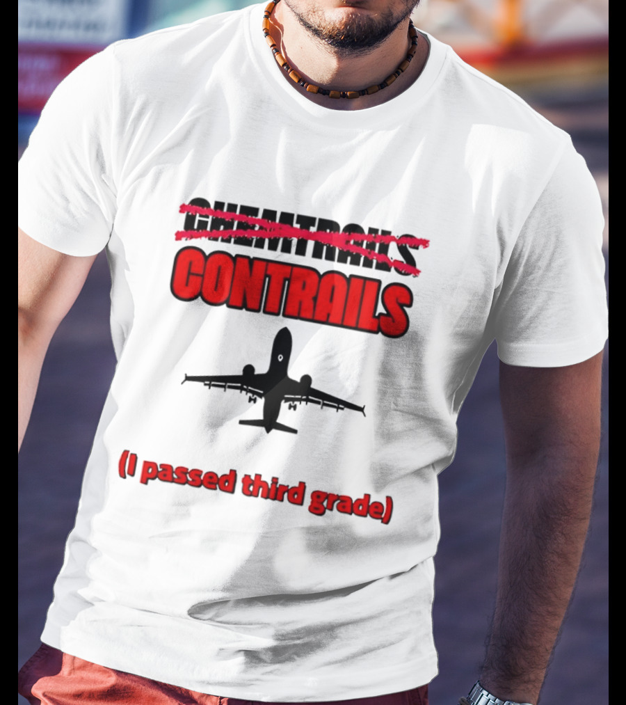 Chemtrails Contrails I Passed Third Grade Airplane T-Shirt