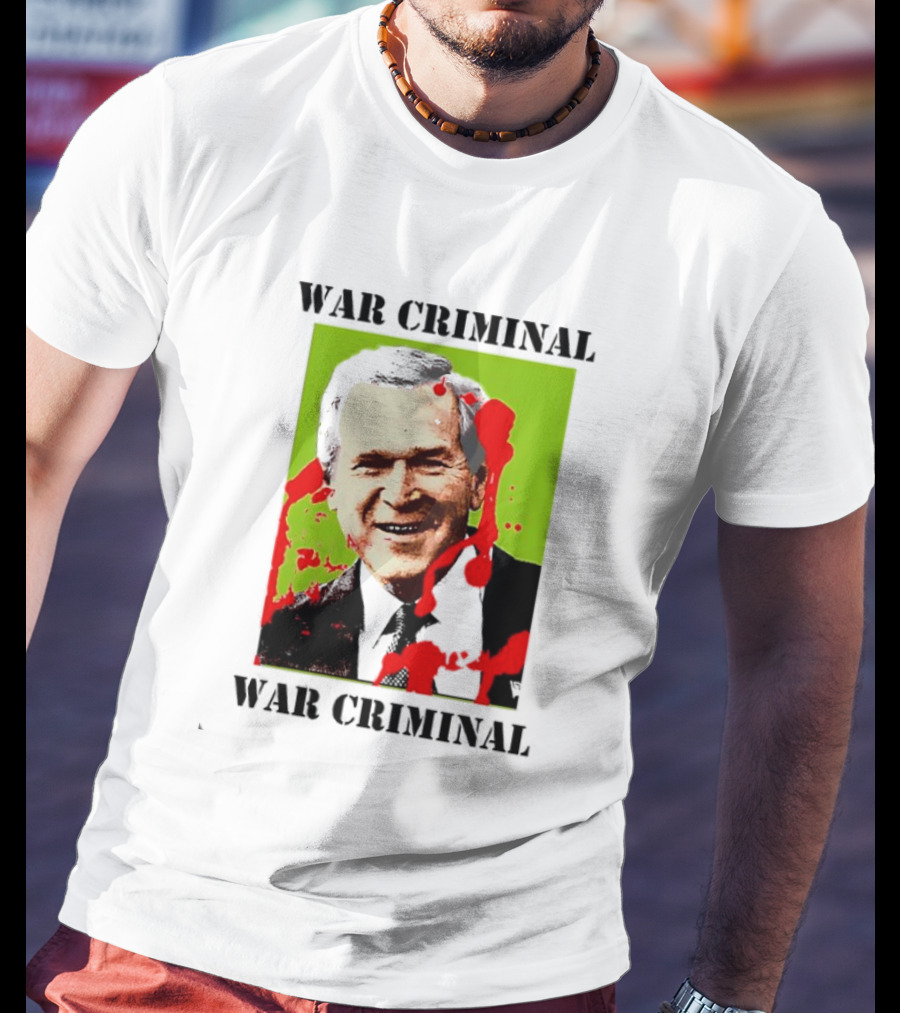 George W. Bush War Criminal T-Shirt