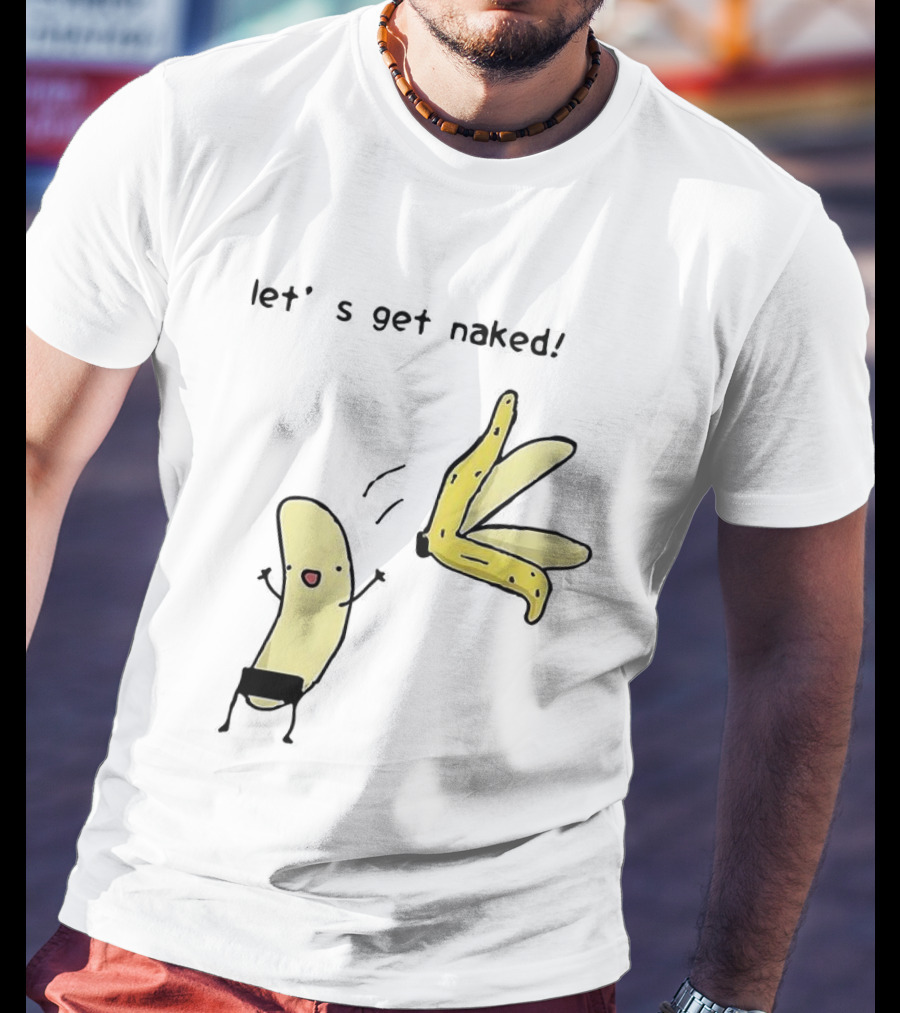 Let's Get Naked Peel The Banana Meme Funny Cartoon T-Shirt
