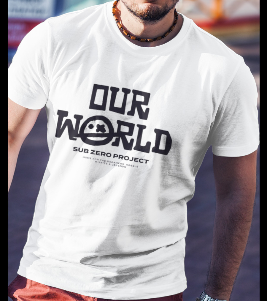 Our World Sub Zero Project Home For The Dreamers Rebels Misfits Legends T-Shirt