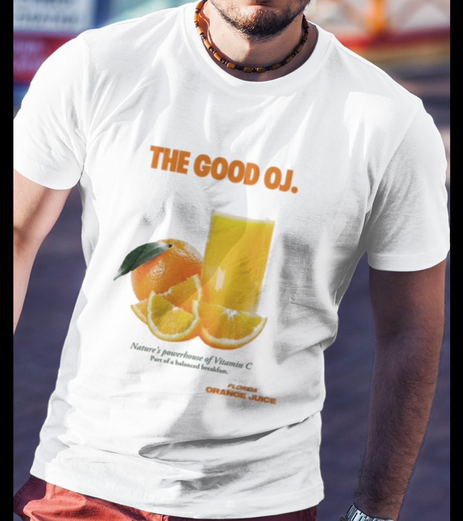 The Good Oj Nature’s Powerhouse Of Vitamin C Part Of A Balanced Breakfast T-Shirt