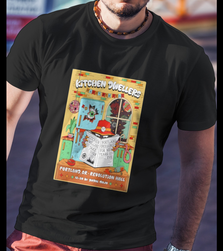 Kitchen Dwellers Happy New Year Portland Oregon Revolution Hall Take Over 12 30 With Bodhi Mojo T-Shirt