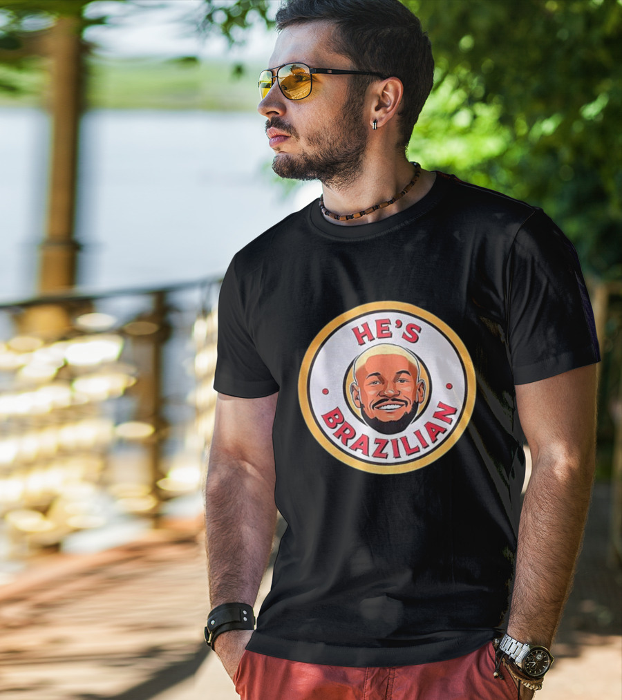 HE'S BRAZILIAN Soccer T-Shirt