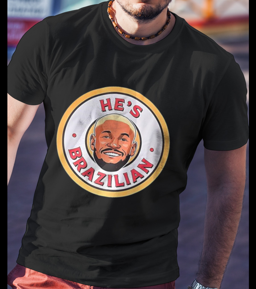 HE'S BRAZILIAN Soccer T-Shirt