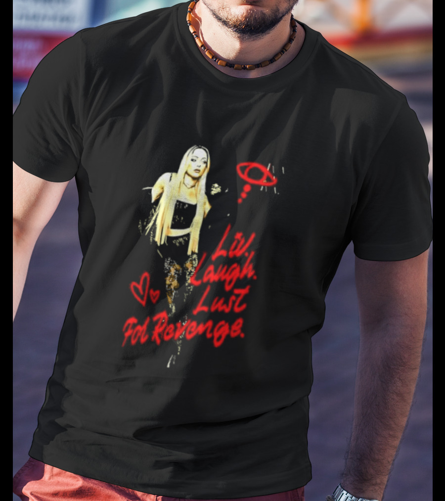 Liv Laugh Lust For Revenge T-Shirt