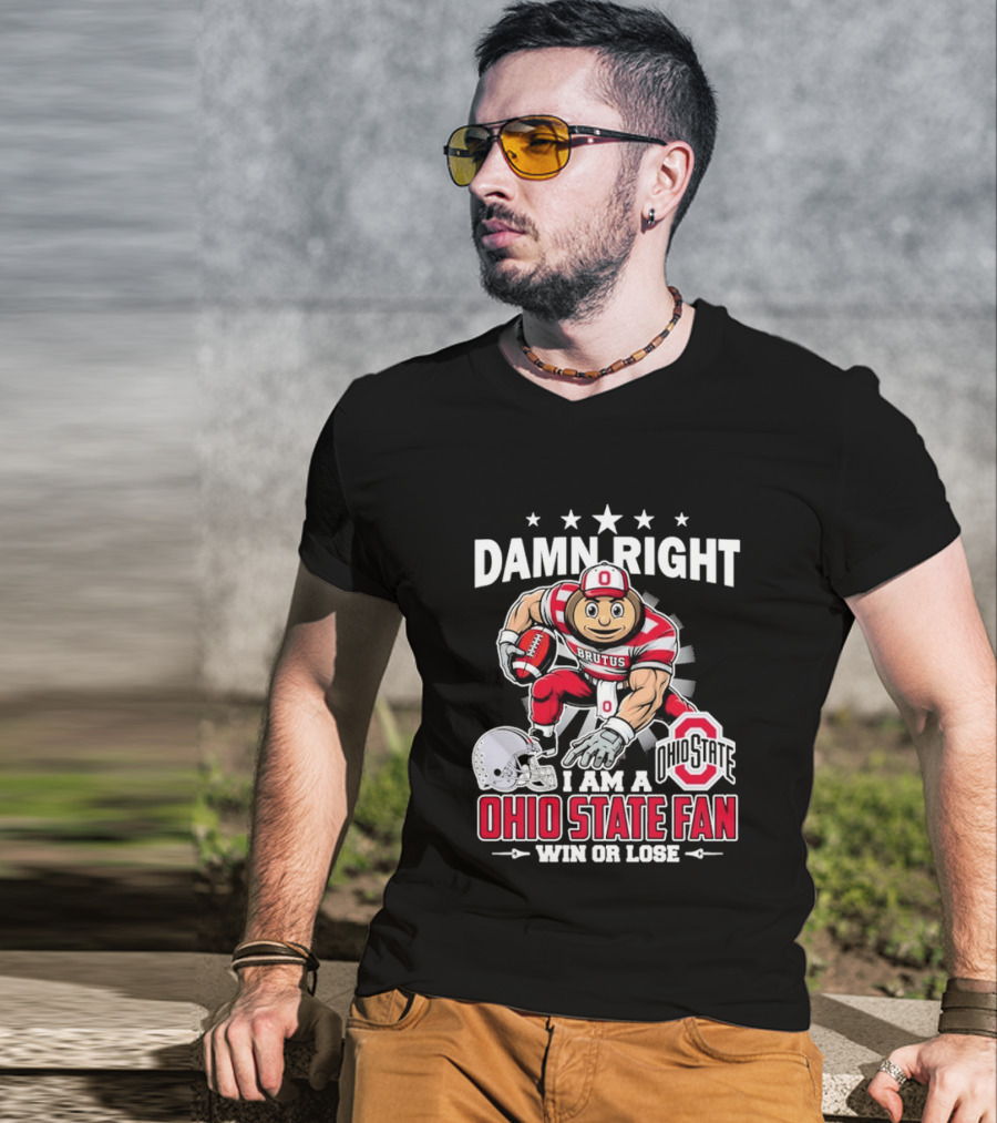 Damn Right Ohio State Buckeyes Fan Win Or Lose Brutus T-Shirt