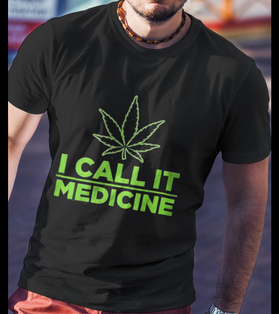 Cannabis Leaf I Call It Medicine Green T-Shirt