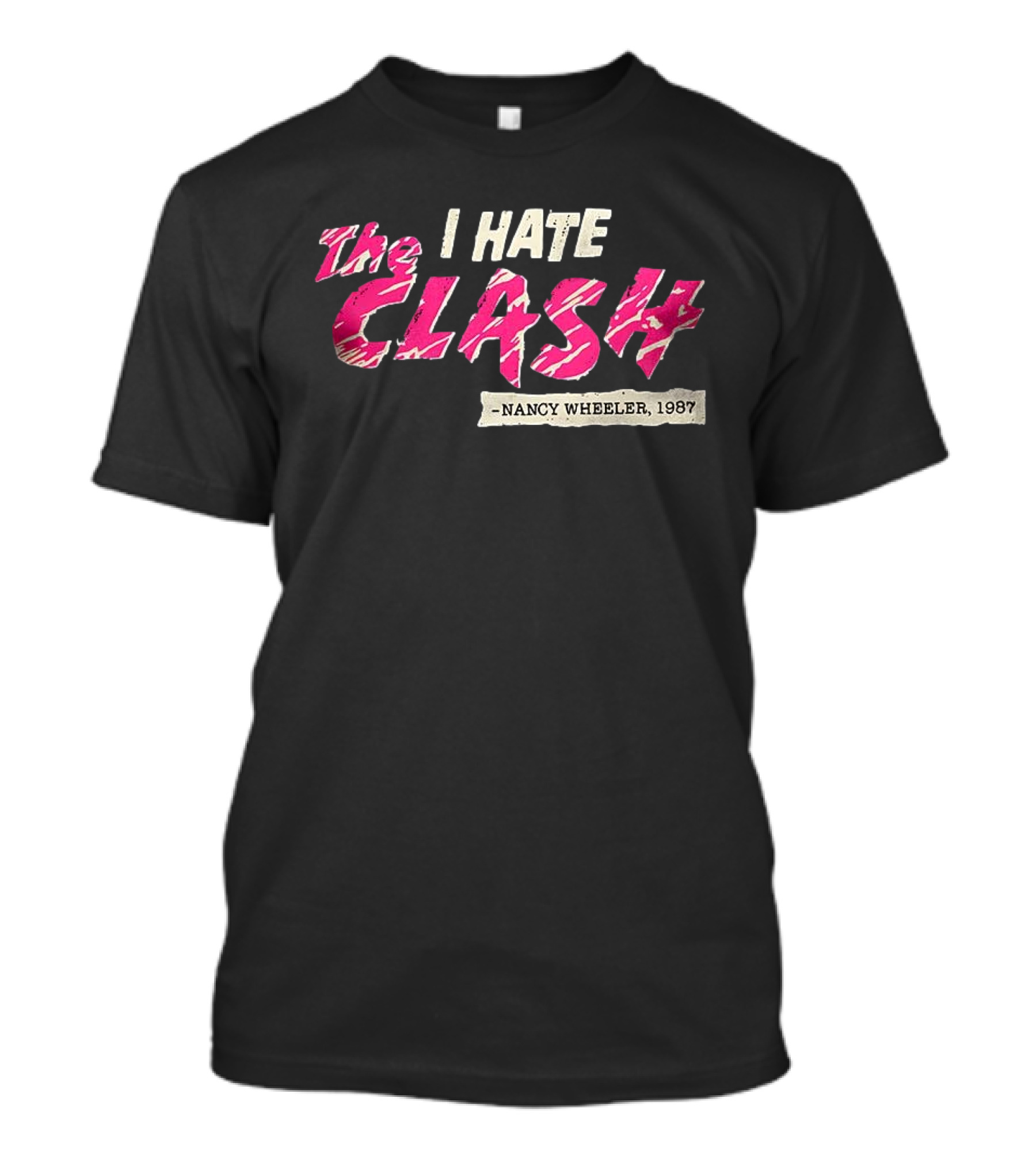 The I Hate Clash Nancy Wheeler 1987 Stranger Things T-Shirt