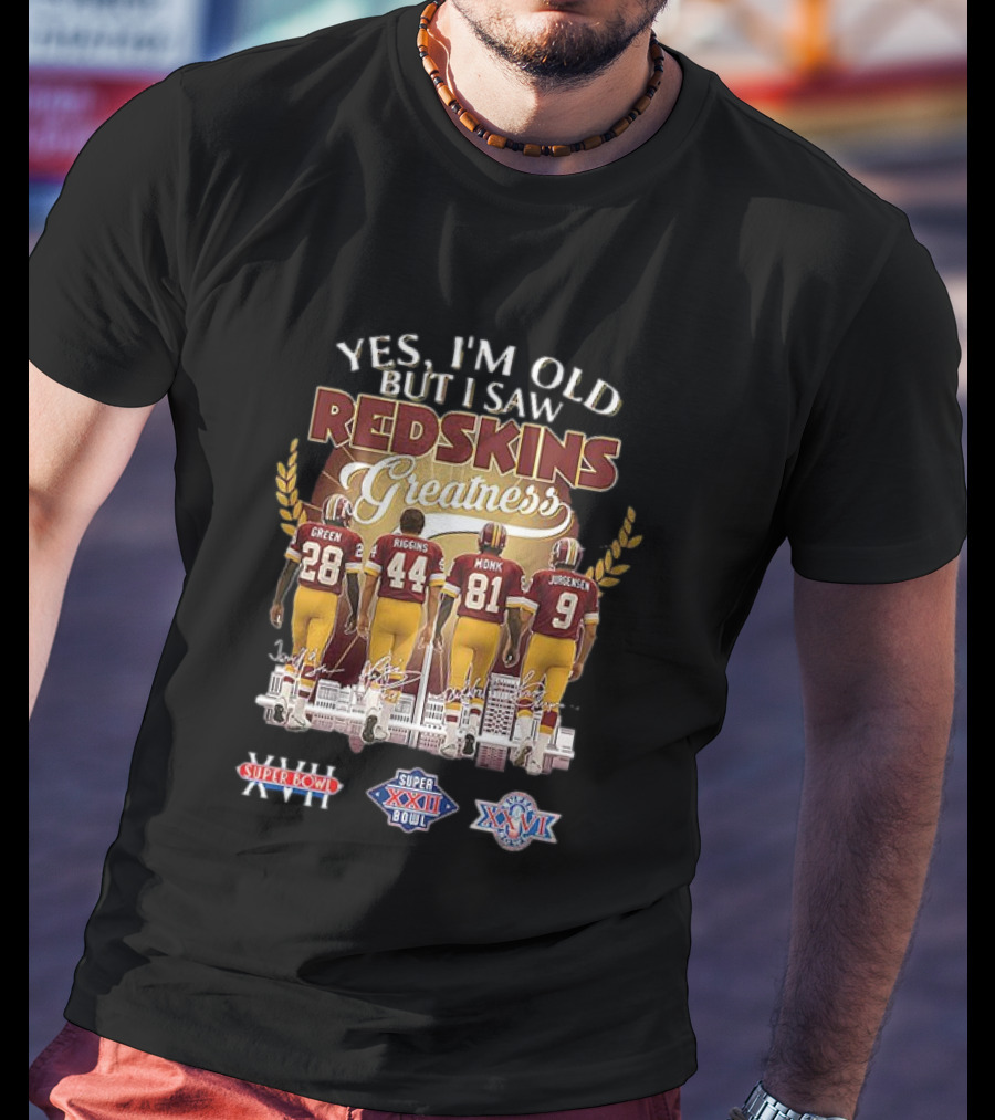 Yes I'm Old But I Saw Redskins Greatness Green Riggins Monk Jurgensen Super Bowl XVII XXII XXVI Skyline T-Shirt