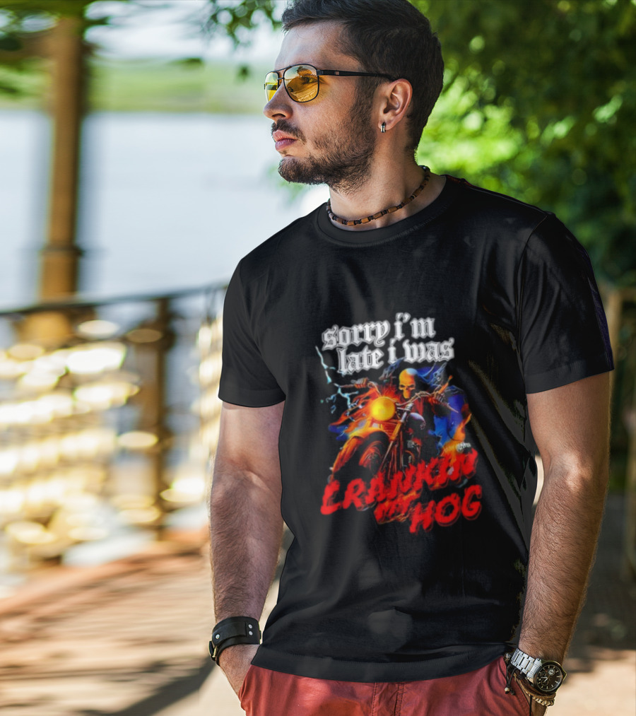 Sorry I’m Late I Was Crankin My Hog Horror Skeleton T-Shirt