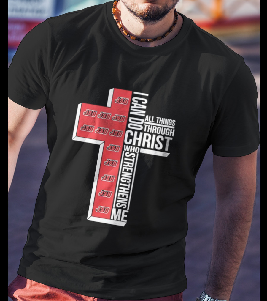 Jacksonville State University JSU I Can Do All Things Through Christ Who Strengthens Me T-Shirt