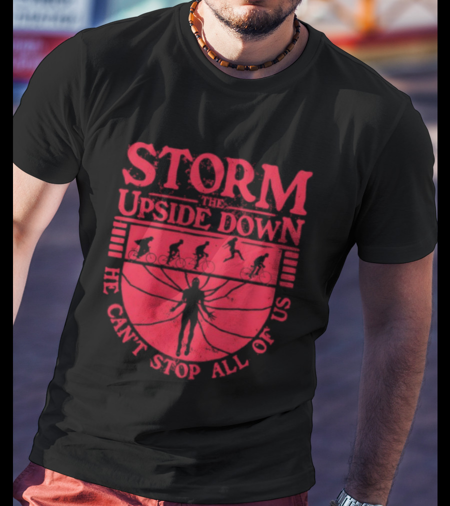 Stranger Things Storm The Upside Down He Can’t Stop Allof Us T-Shirt