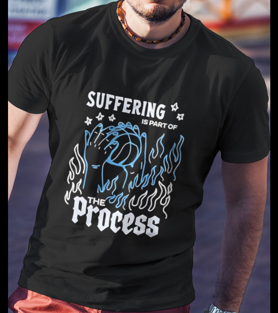 Suffering Is Part Of The Process Hands Flames Stars T-Shirt