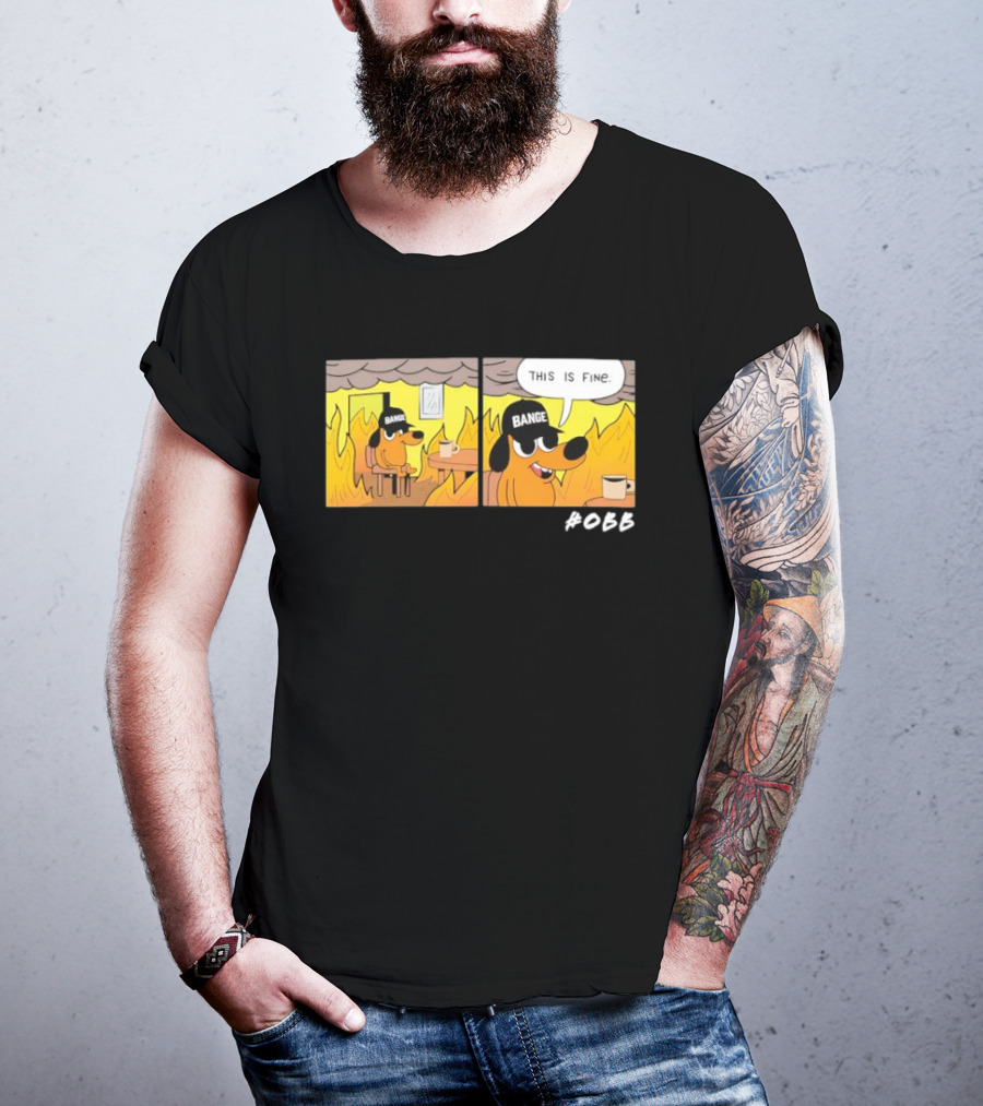 This Is Fine Meme Parody Sponsored Dog Bange T-Shirt