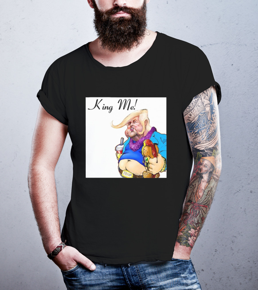King Me Trump Cartoon Burger Drink T-Shirt