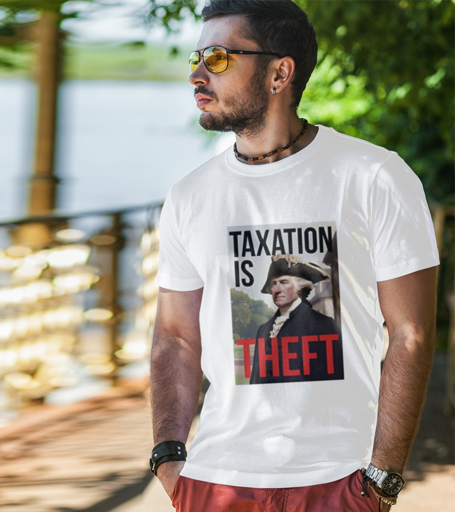 Taxation Is Theft George Washington Perception T-Shirt