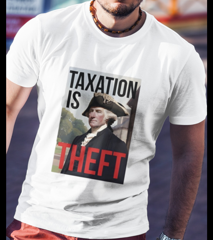Taxation Is Theft George Washington Perception T-Shirt