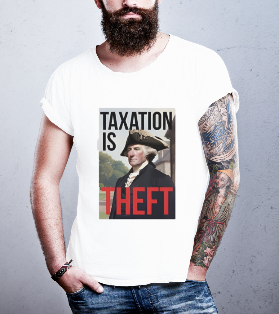 Taxation Is Theft George Washington Perception T-Shirt