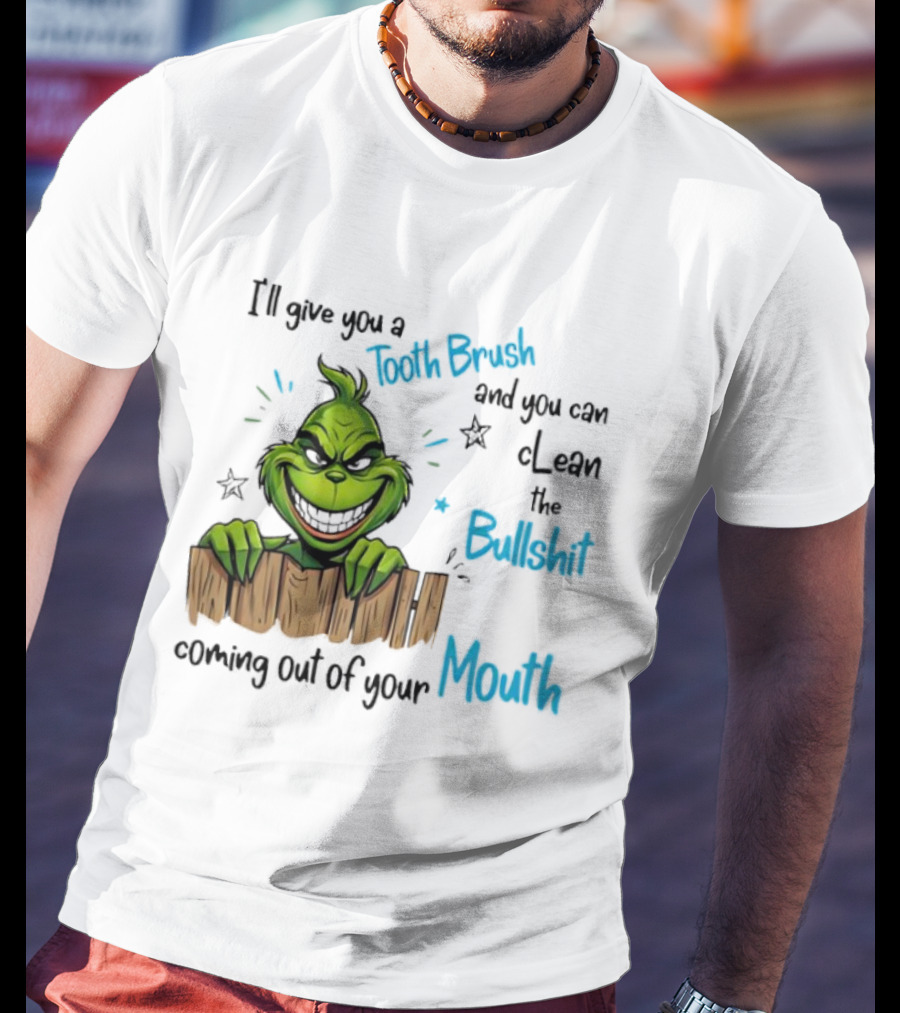 Grinch Tooth Brush Clean Bullshit Out Of Mouth T-Shirt
