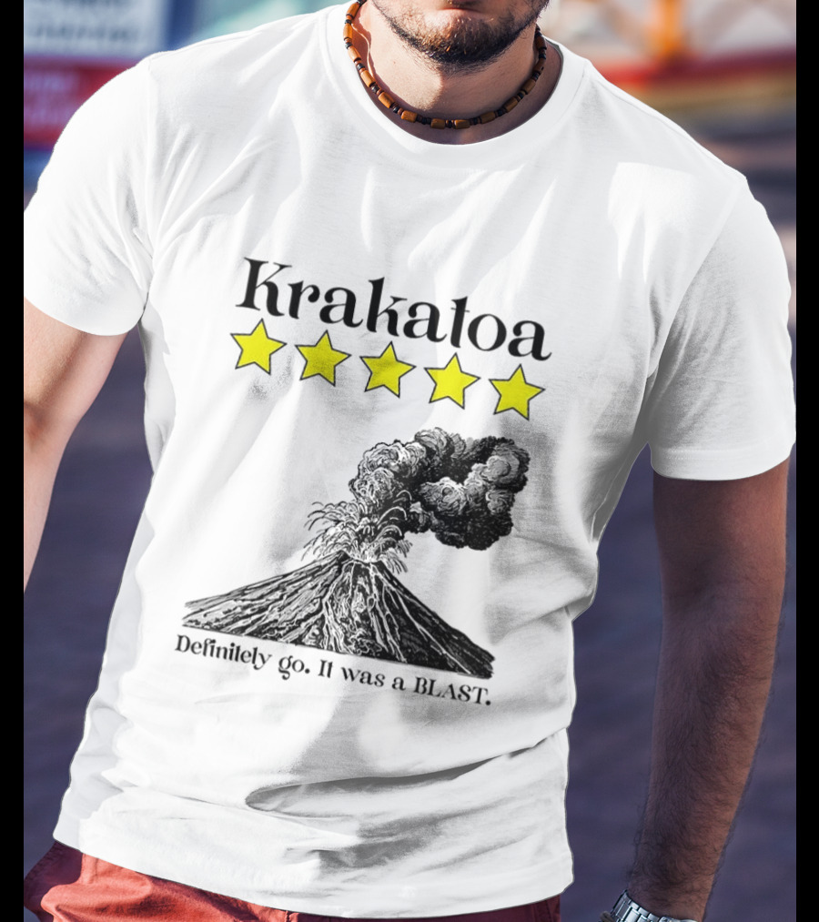 Krakatoa Five Star Definitely Go It Was A Blast Volcanic Eruption T-Shirt
