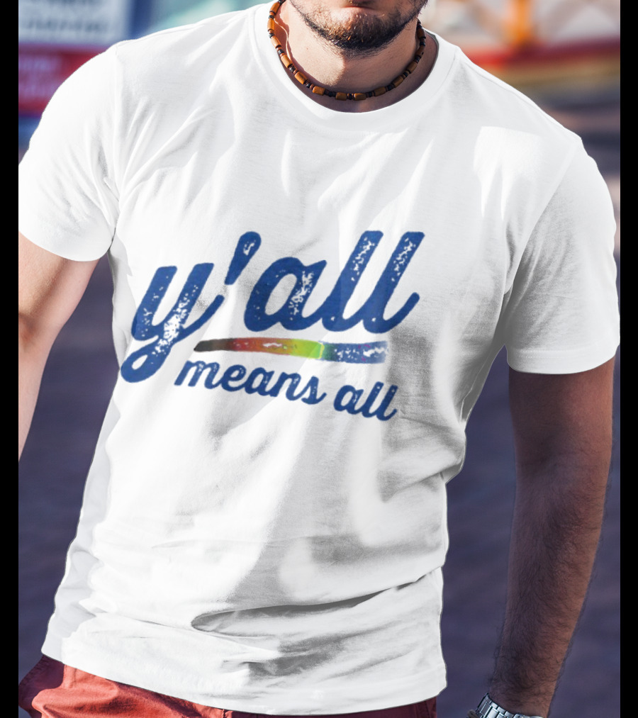 Y'all Means All Rainbow Inclusivity Pride T-Shirt