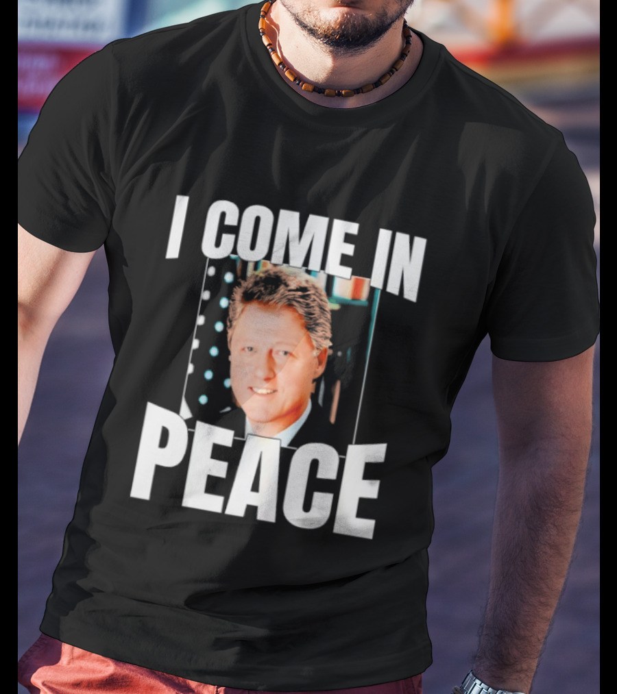 Bill Clinton I Come In Peace Retro Humor T-Shirt