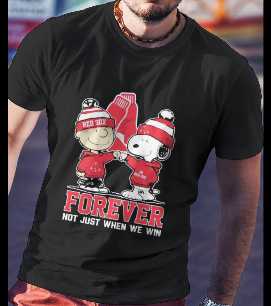 Boston Red Sox Snoopy Charlie Brown Forever Not Just When We Win T-Shirt